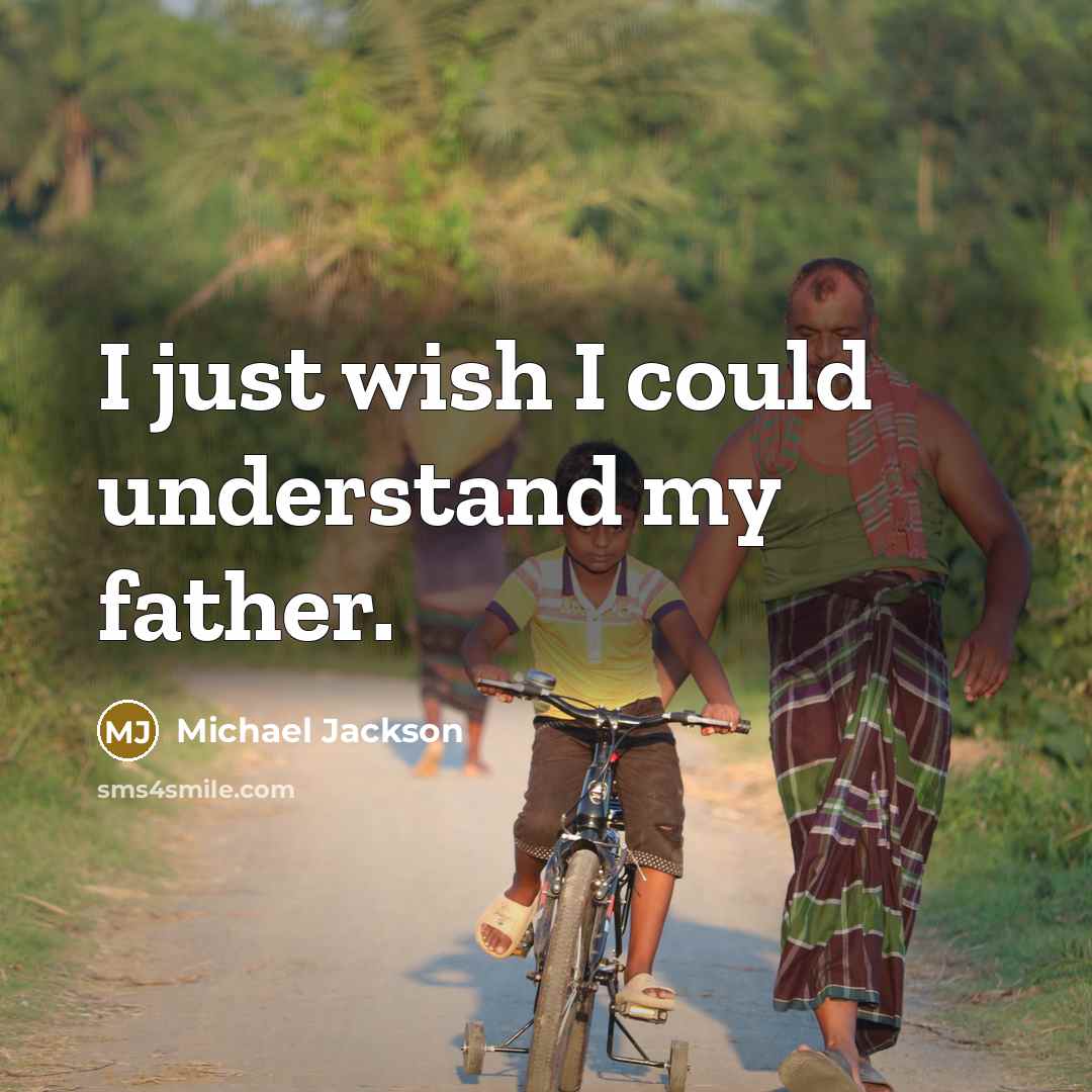 “I just wish I could understand my father.…” quote by Michael Jackson