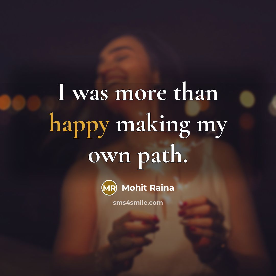 “I was more than happy making my own path.…” quote by Mohit Raina