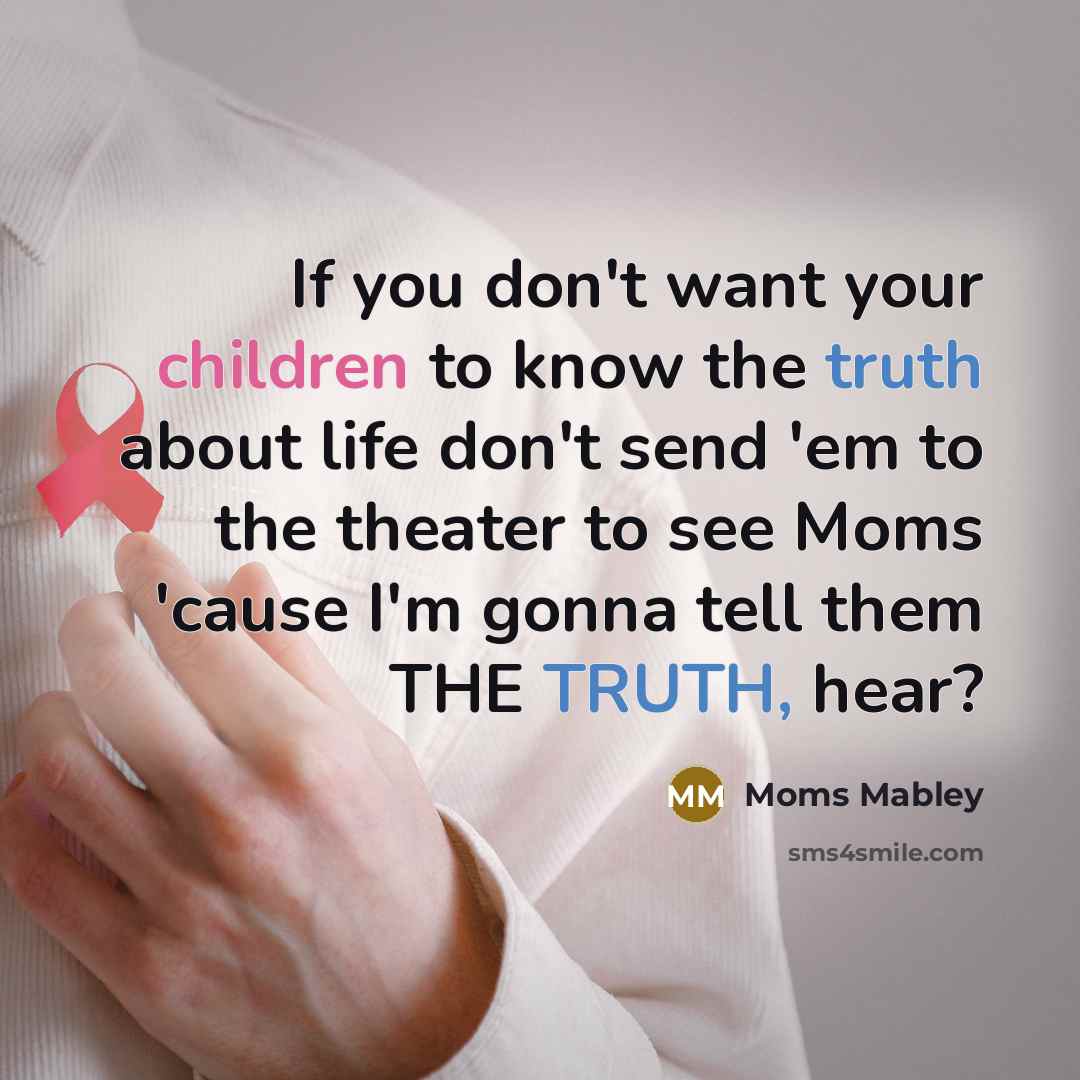 “If you don't want your children to know the truth…” quote by Moms Mabley