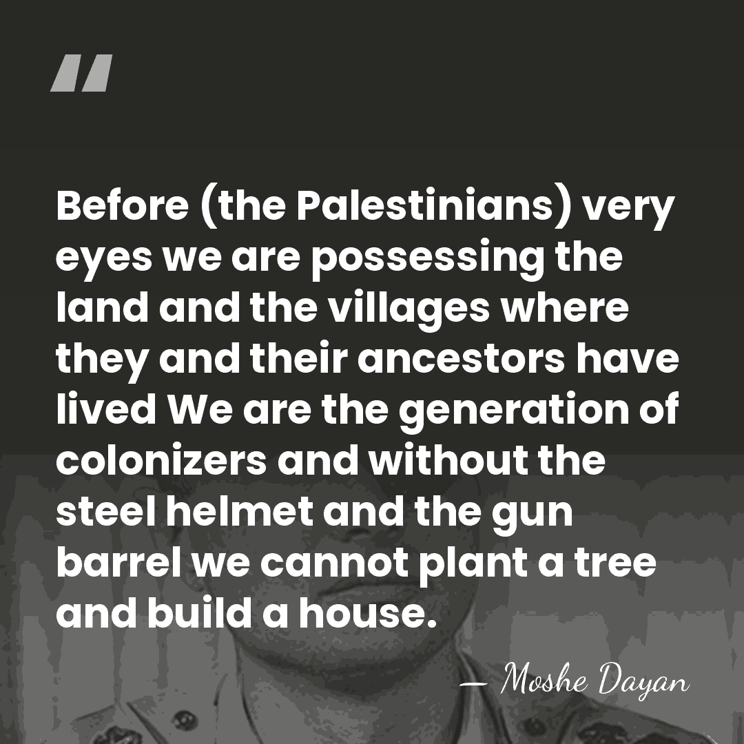 Before (the Palestinians) very eyes we are possessing the land and the&hellip; - Moshe Dayan