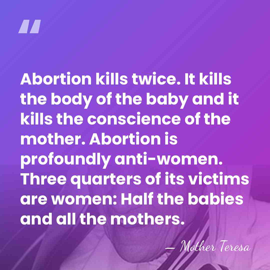 Abortion kills twice. It kills the body of the baby and it&hellip; - Mother Teresa