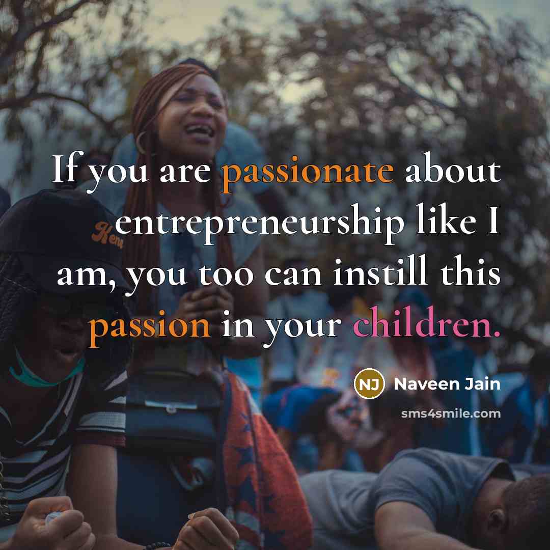 “If you are passionate about entrepreneurship like I am, you…” quote by Naveen Jain
