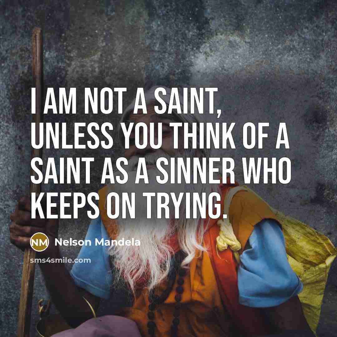 “I am not a saint, unless you think of a…” quote by Nelson Mandela