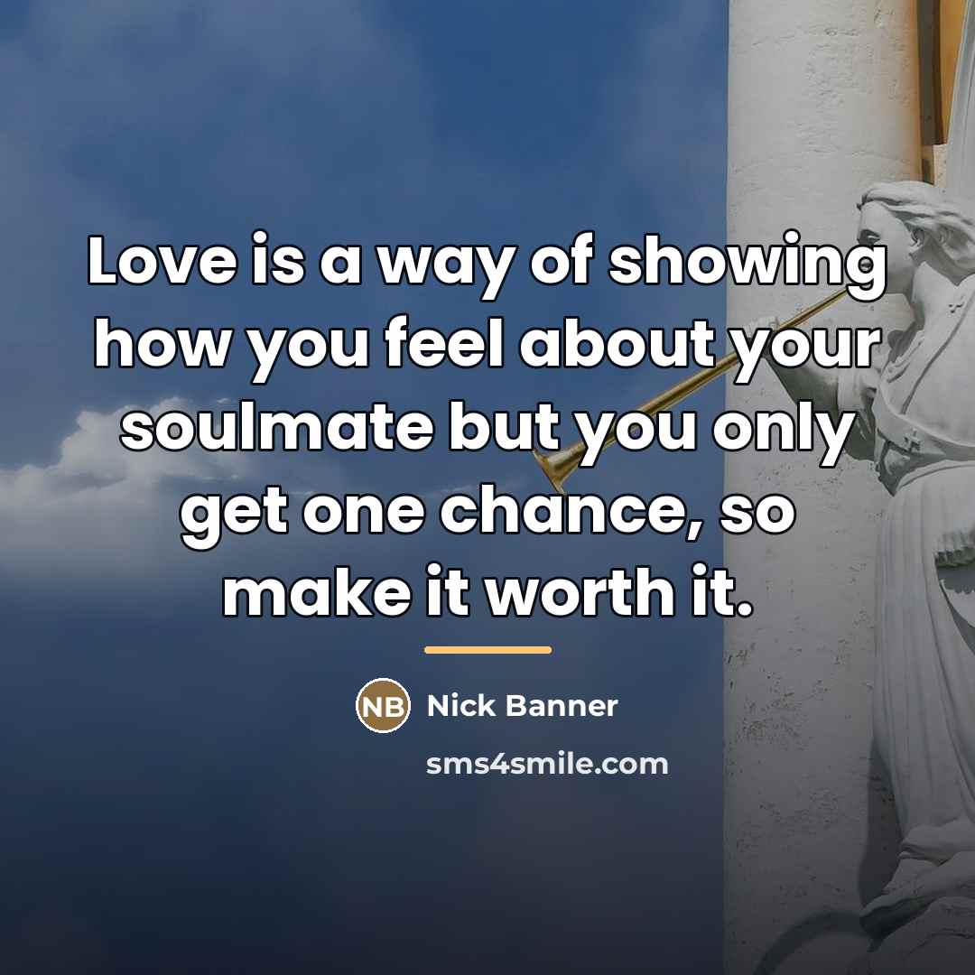 “Love is a way of showing how you feel about…” quote by Nick Banner