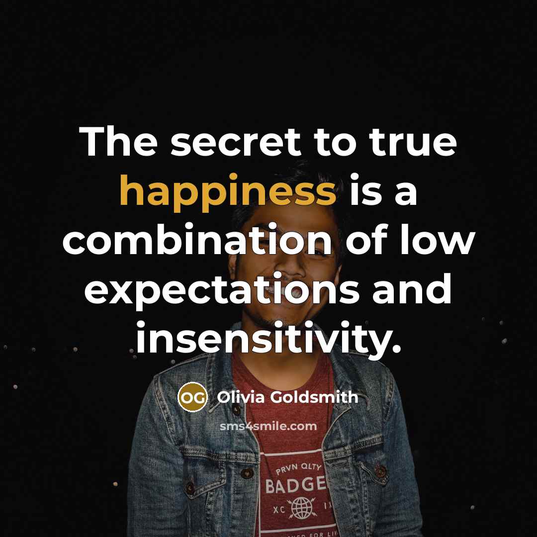 “The secret to true happiness is a combination of low…” quote by Olivia Goldsmith