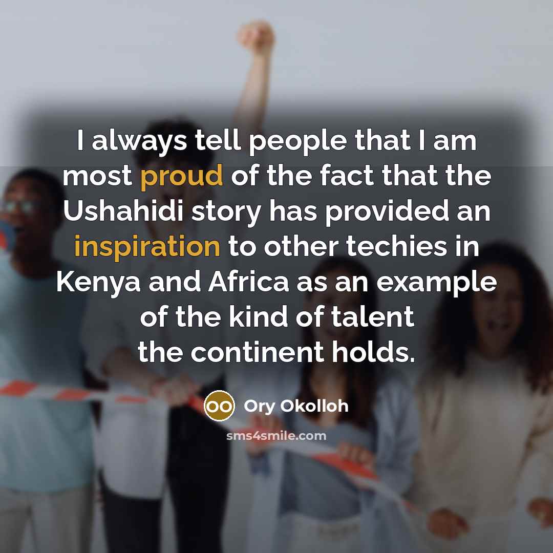 “I always tell people that I am most proud of…” quote by Ory Okolloh