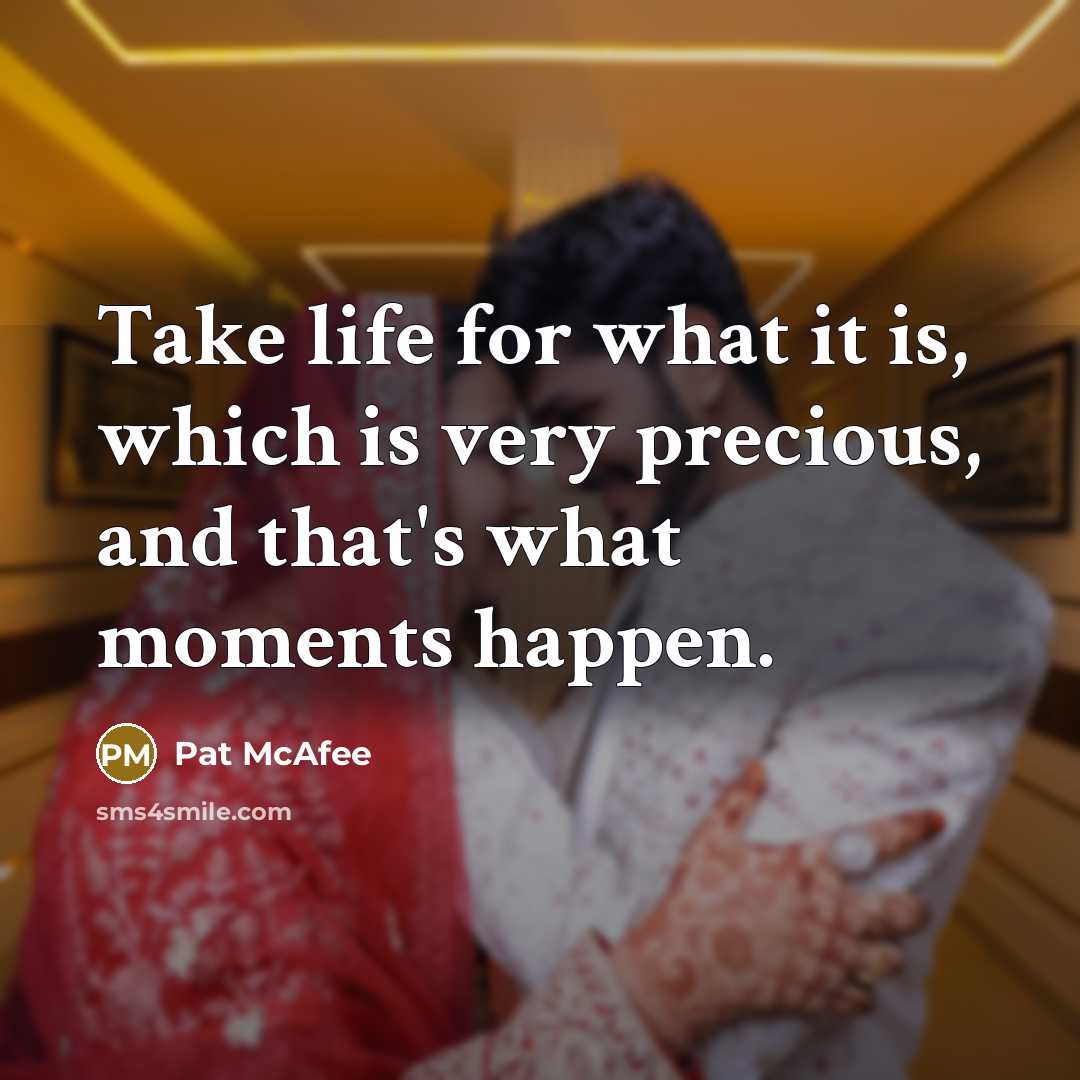 “Take life for what it is, which is very precious,…” quote by Pat McAfee