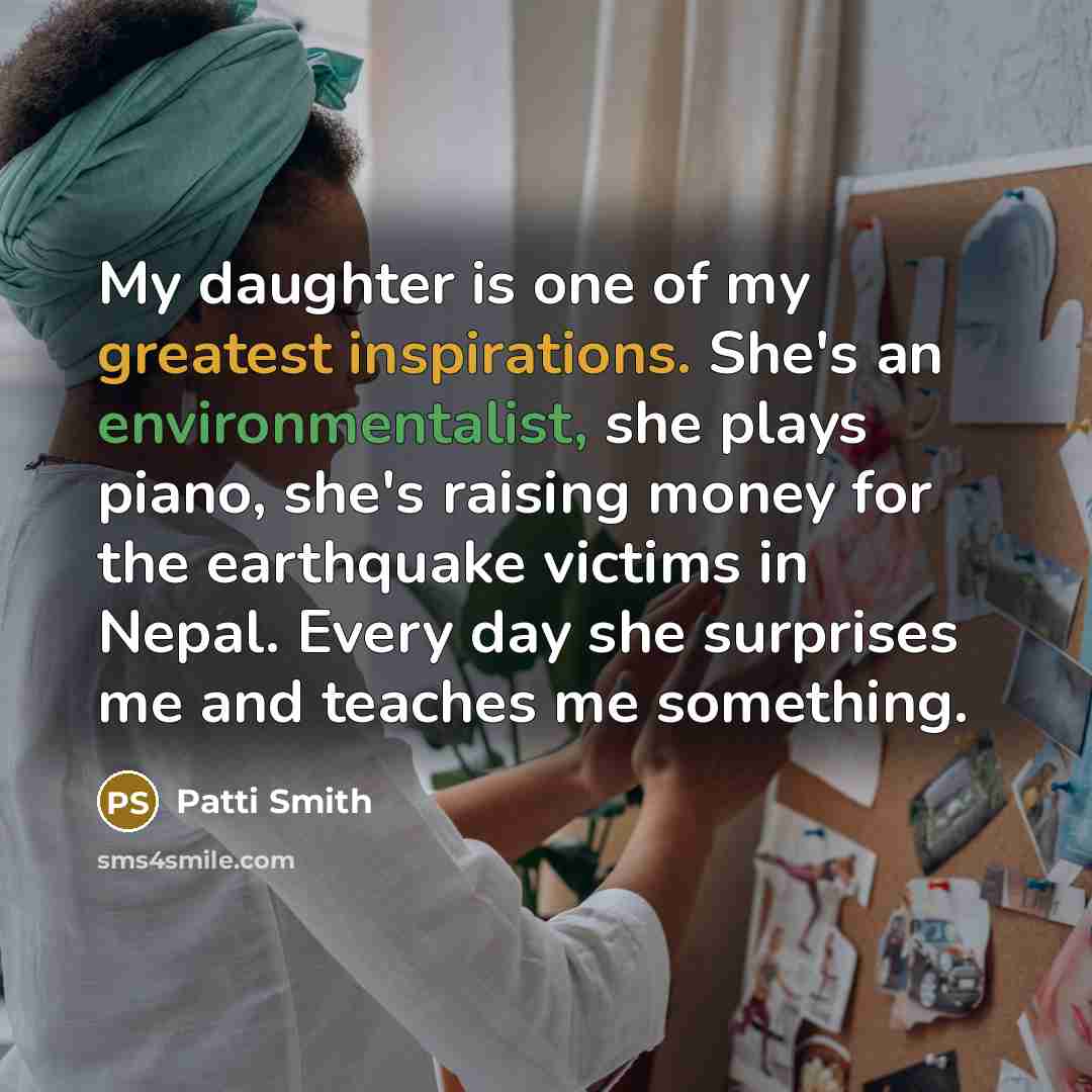 “My daughter is one of my greatest inspirations. She's an…” quote by Patti Smith