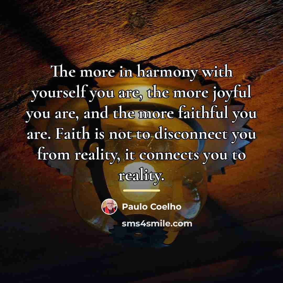 “The more in harmony with yourself you are, the more…” quote by Paulo Coelho