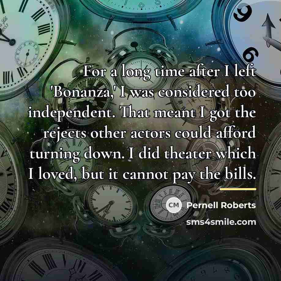 “For a long time after I left 'Bonanza,' I was…” quote by Pernell Roberts