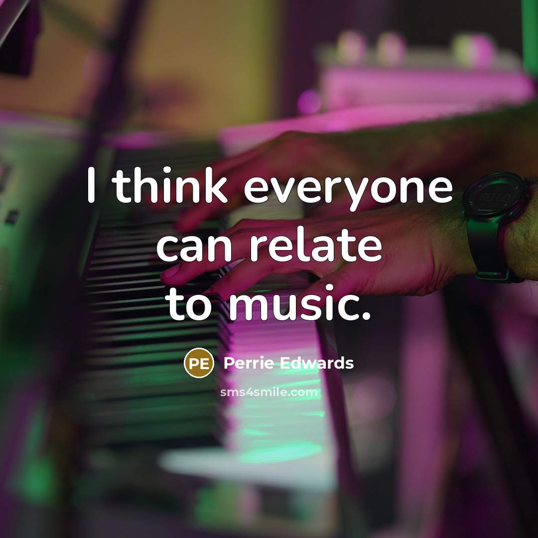 “I think everyone can relate to music.…” quote by Perrie Edwards