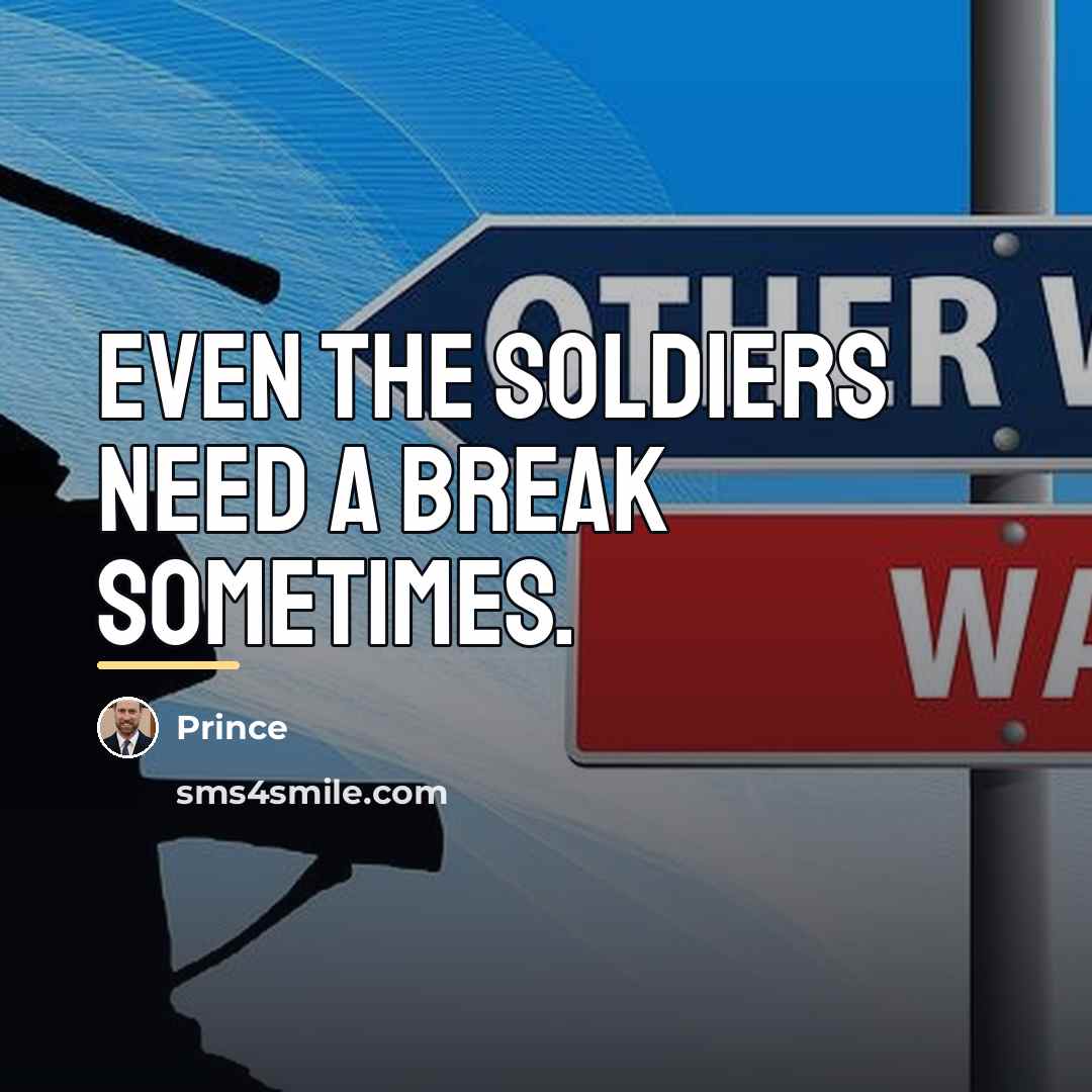 “Even the soldiers need a break sometimes.…” quote by Prince