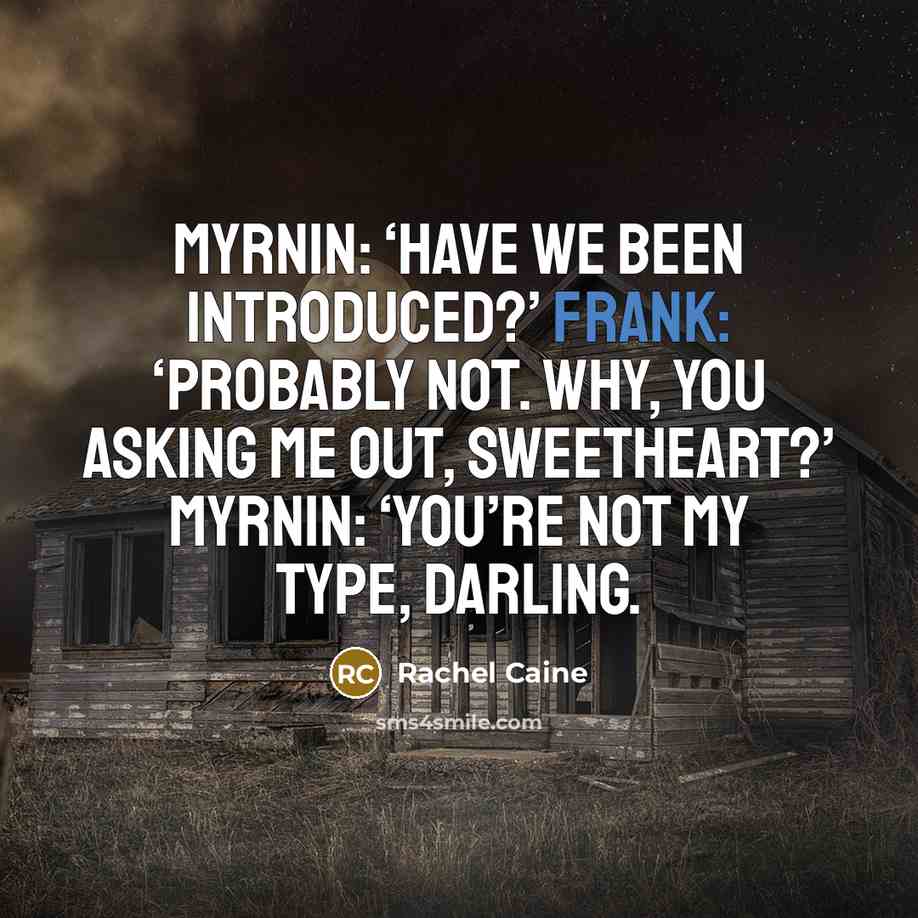 “Myrnin: ‘Have we been introduced?’ Frank: ‘Probably not. Why, you…” quote by Rachel Caine