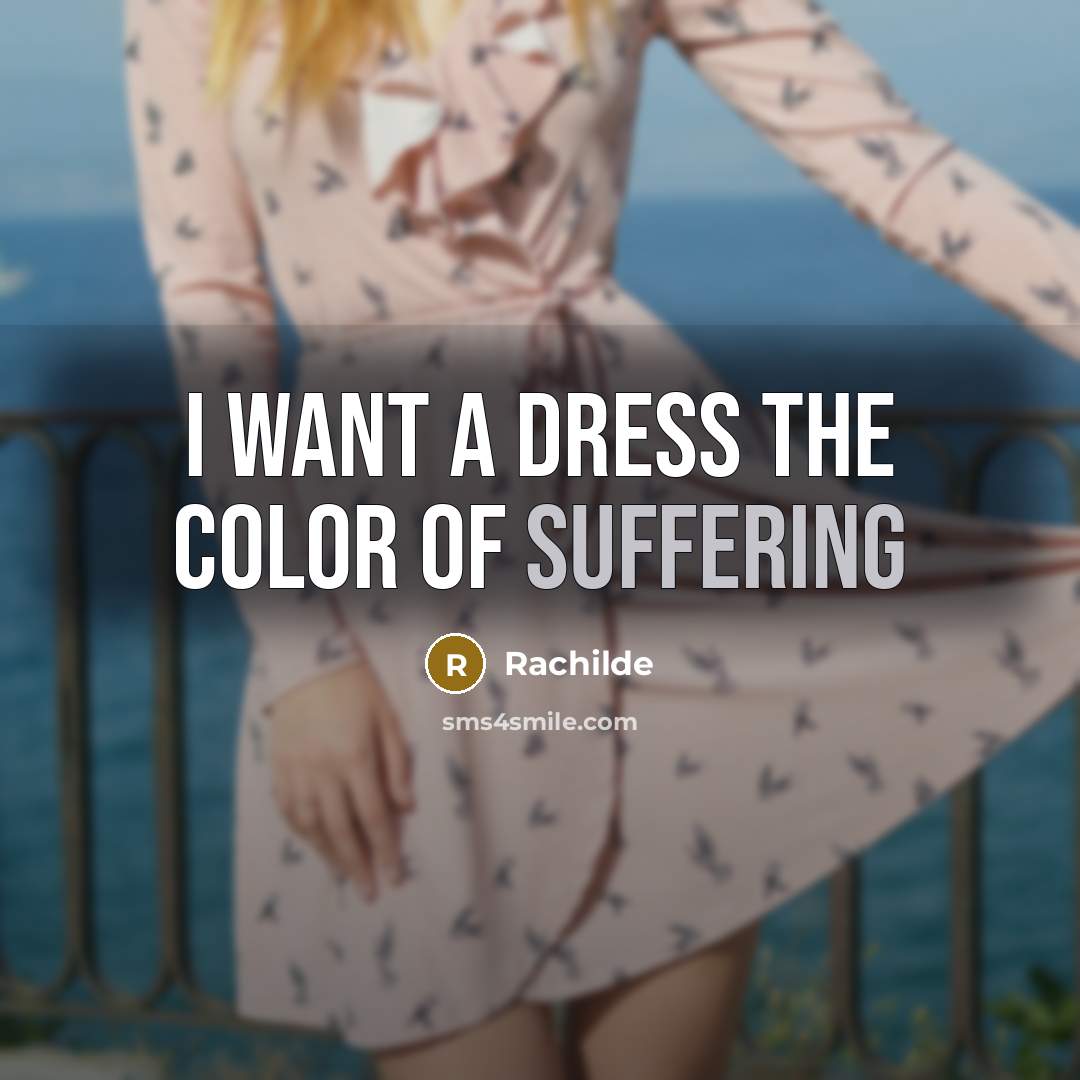 “I want a dress the color of suffering…” quote by Rachilde