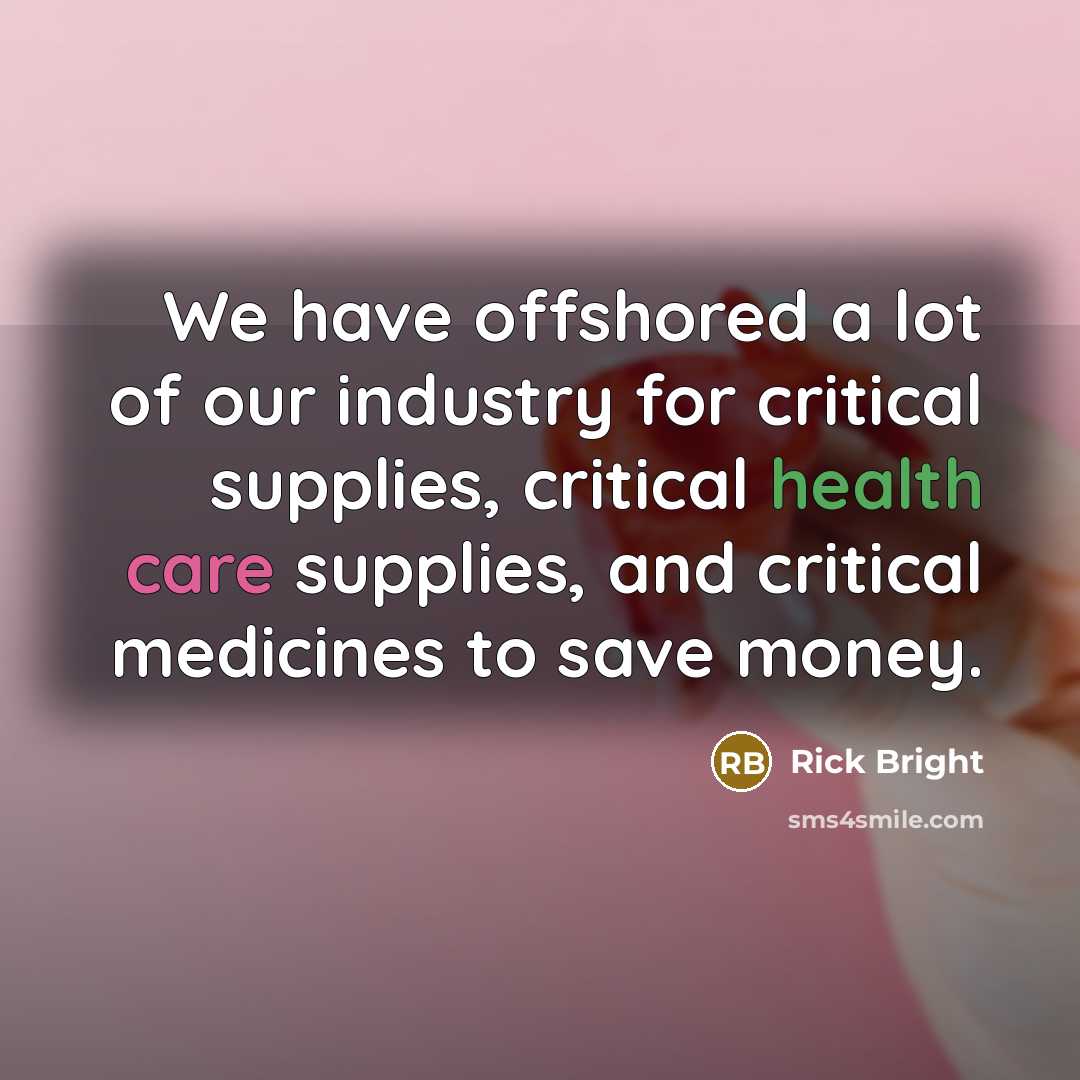 “We have offshored a lot of our industry for critical…” quote by Rick Bright