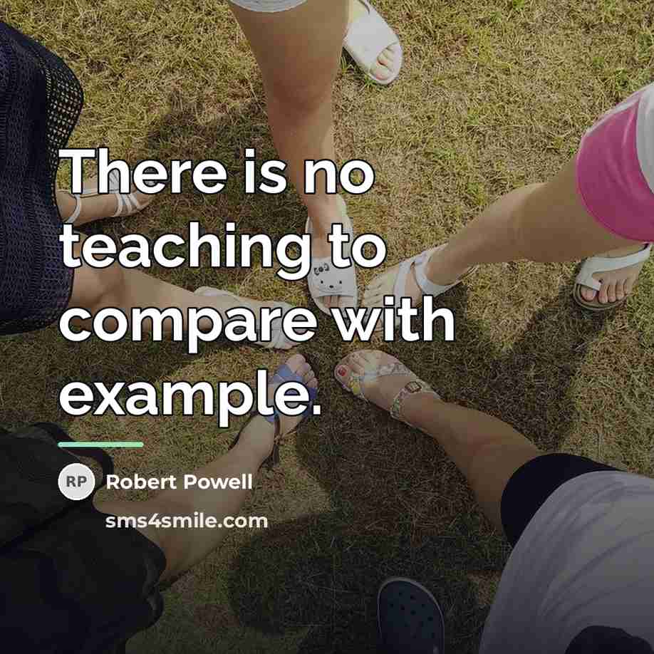 “There is no teaching to compare with example.…” quote by Robert Powell