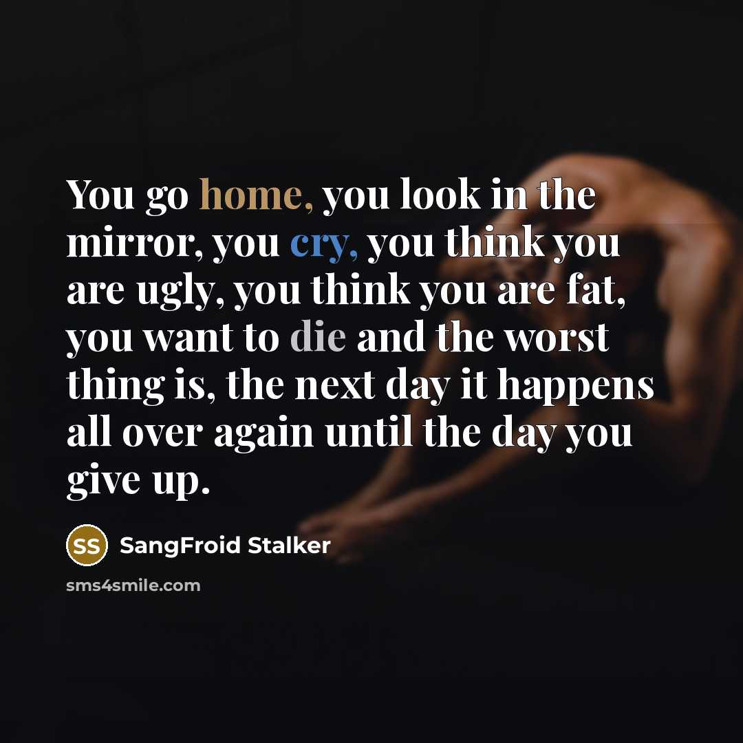 “You go home, you look in the mirror, you cry,…” quote by SangFroid Stalker