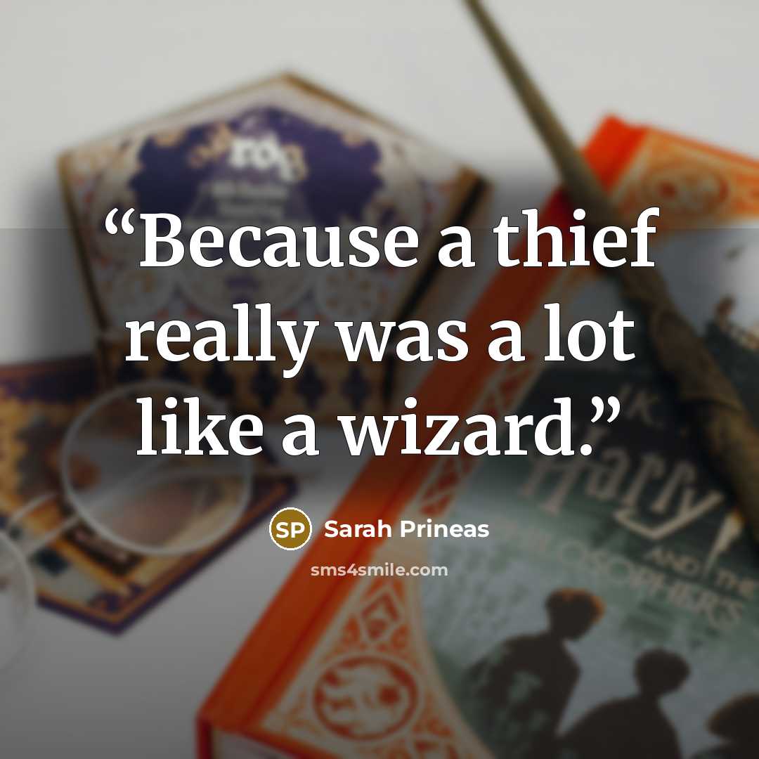 “Because a thief really was a lot like a wizard.” quote by Sarah Prineas