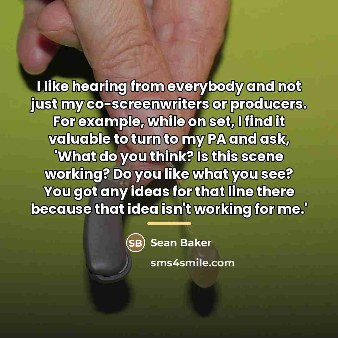 “I like hearing from everybody and not just my co-screenwriters…” quote by Sean Baker