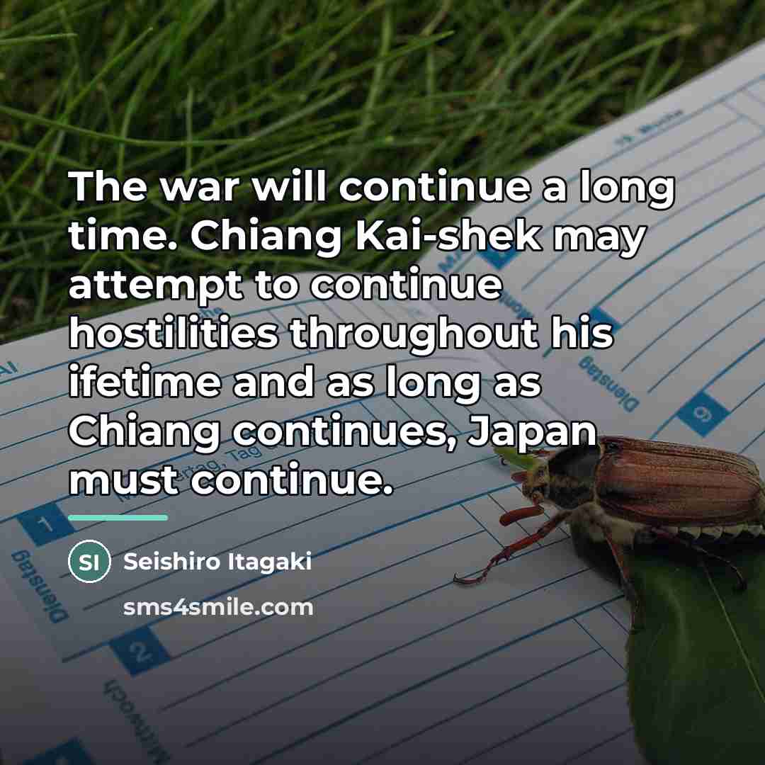 “The war will continue a long time. Chiang Kai-shek may…” quote by Seishiro Itagaki