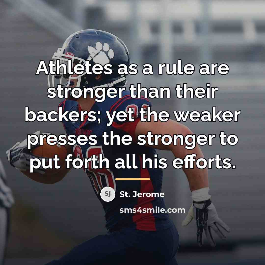 “Athletes as a rule are stronger than their backers; yet…” quote by St. Jerome