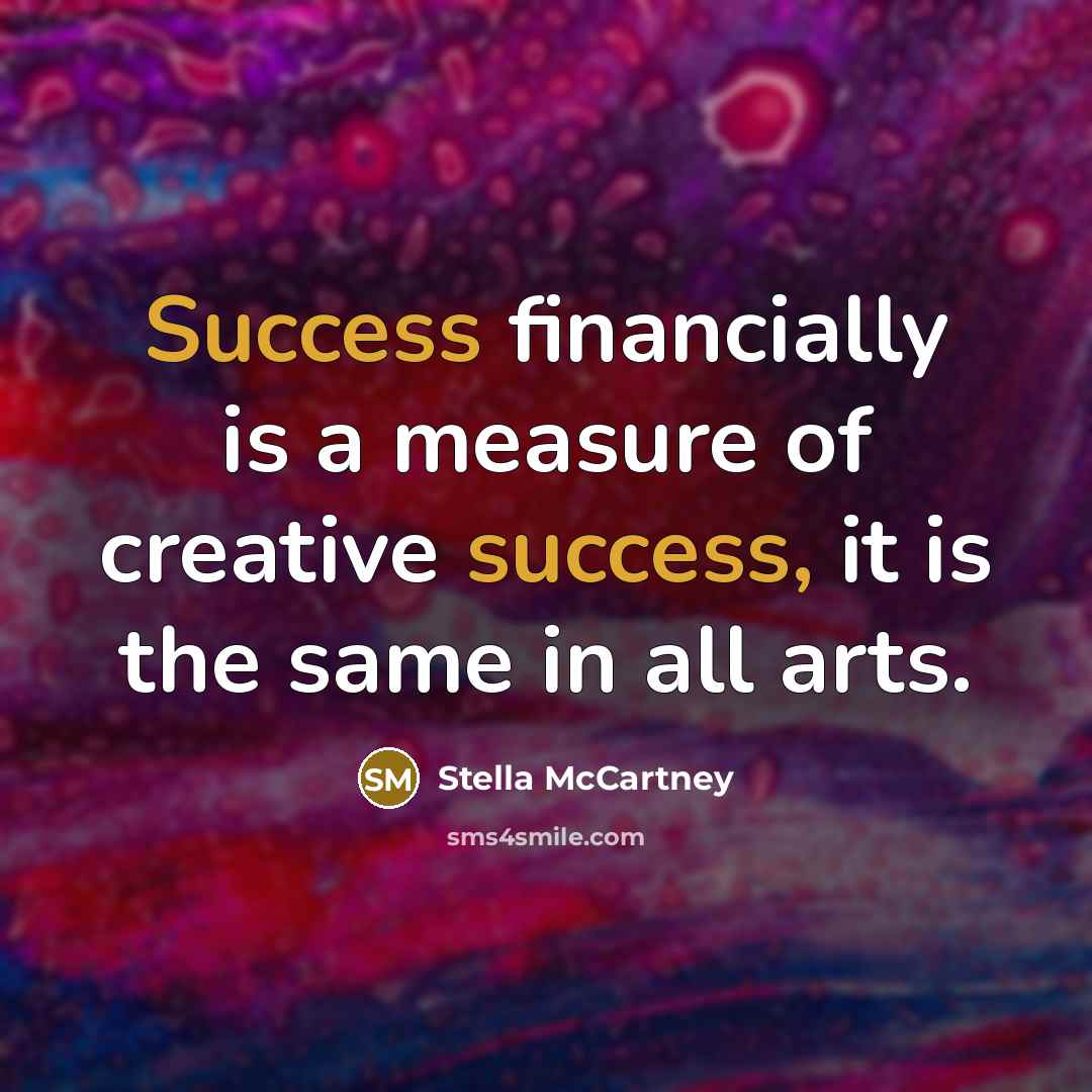 “Success financially is a measure of creative success, it is…” quote by Stella McCartney