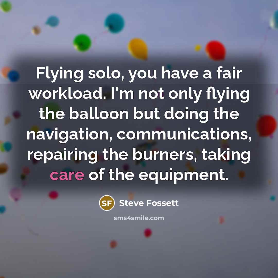 “Flying solo, you have a fair workload. I'm not only…” quote by Steve Fossett