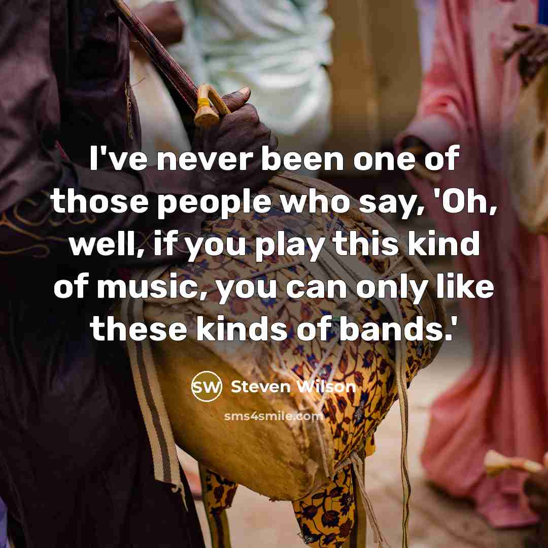 “I've never been one of those people who say, 'Oh,…” quote by Steven Wilson