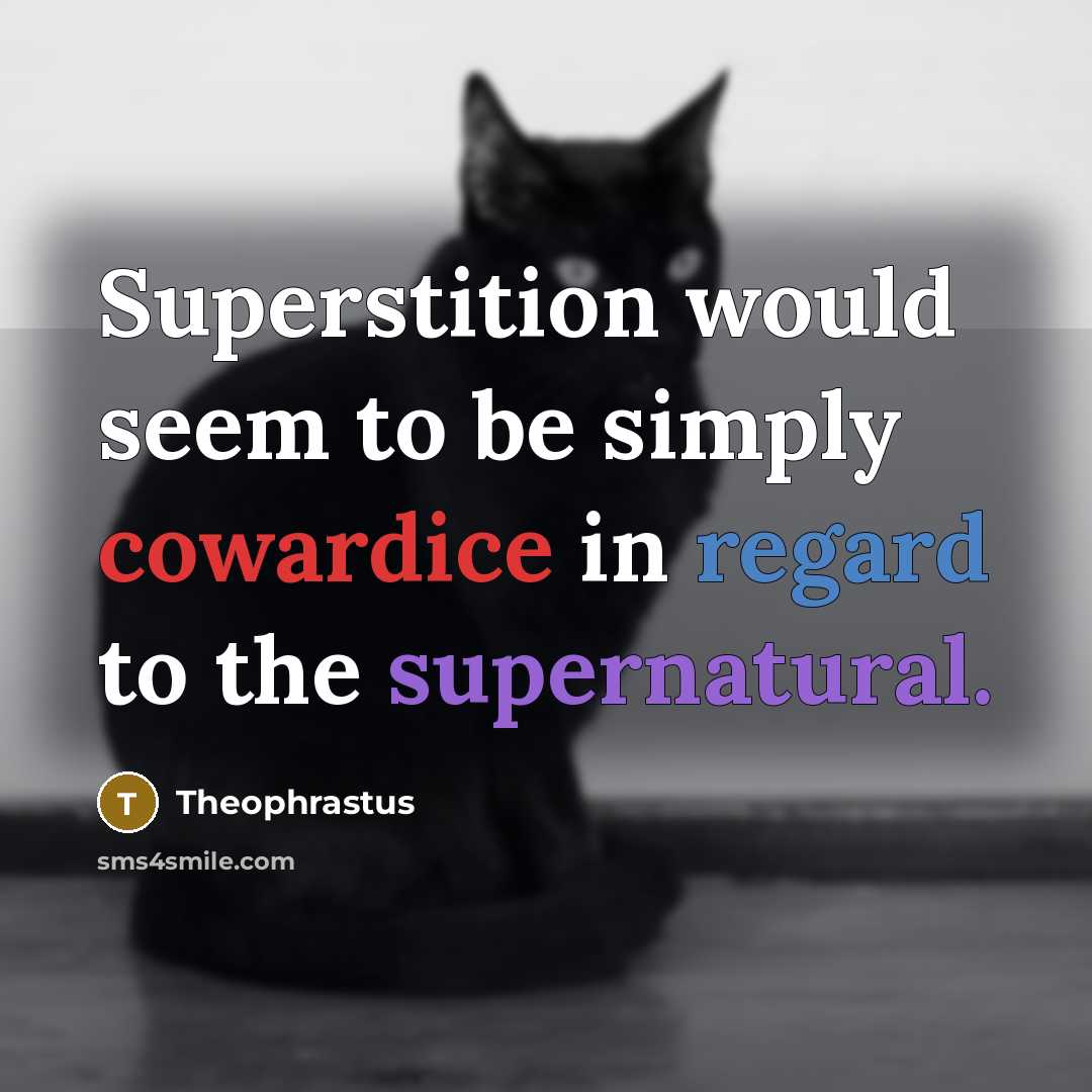 “Superstition would seem to be simply cowardice in regard to…” quote by Theophrastus