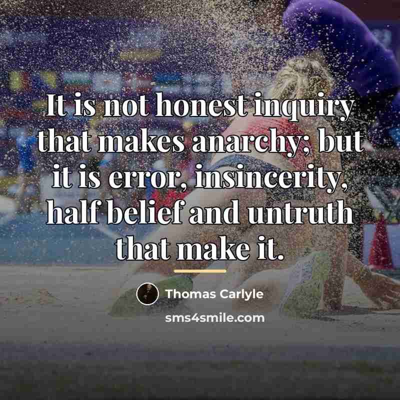 “It is not honest inquiry that makes anarchy; but it…” quote by Thomas Carlyle