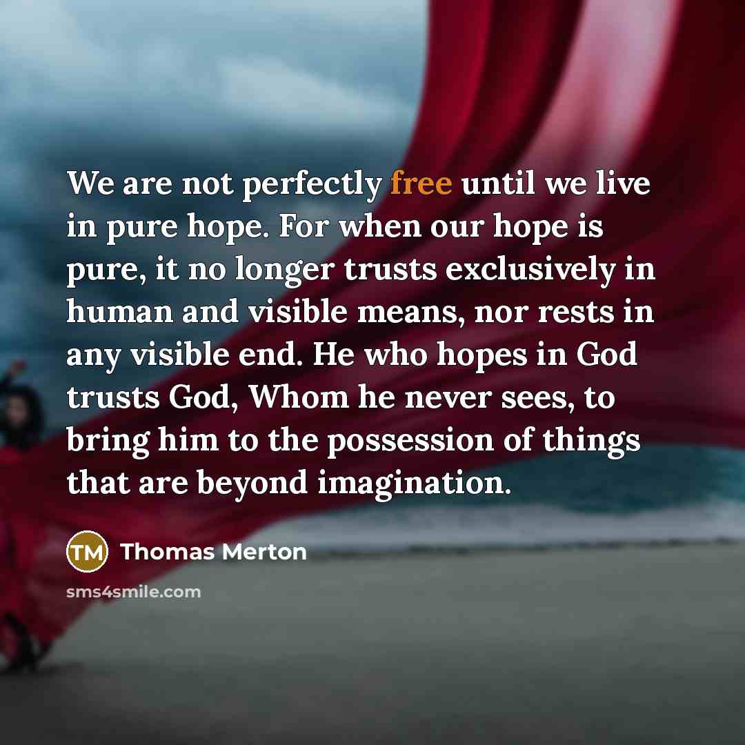 “We are not perfectly free until we live in pure…” quote by Thomas Merton