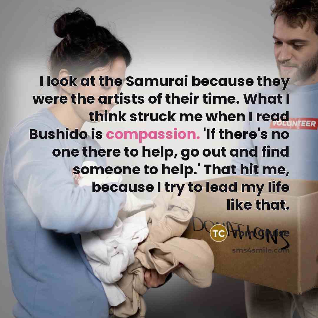 “I look at the Samurai because they were the artists…” quote by Tom Cruise