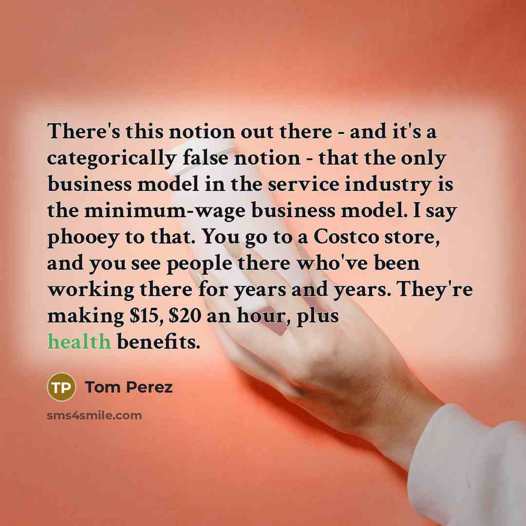 “There's this notion out there - and it's a categorically…” quote by Tom Perez