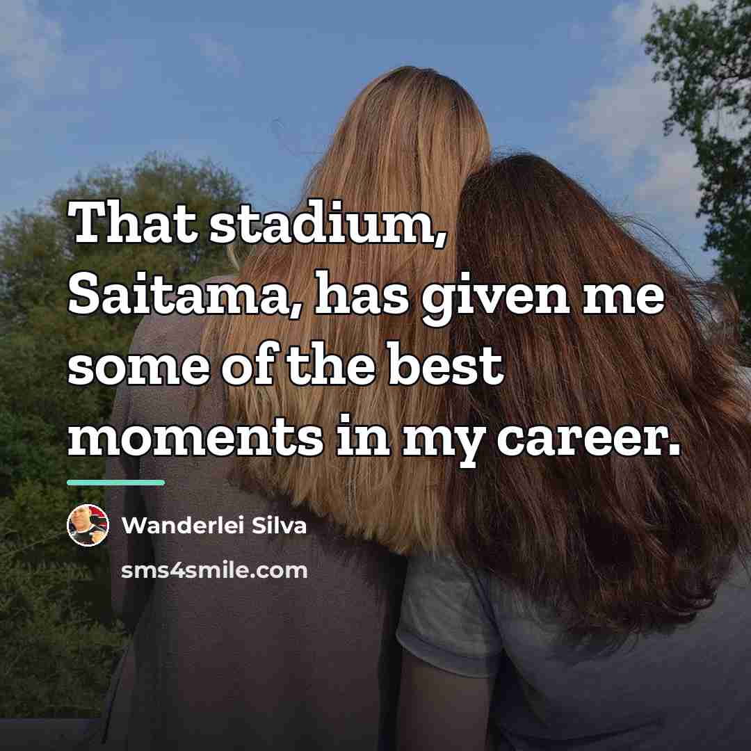 “That stadium, Saitama, has given me some of the best…” quote by Wanderlei Silva