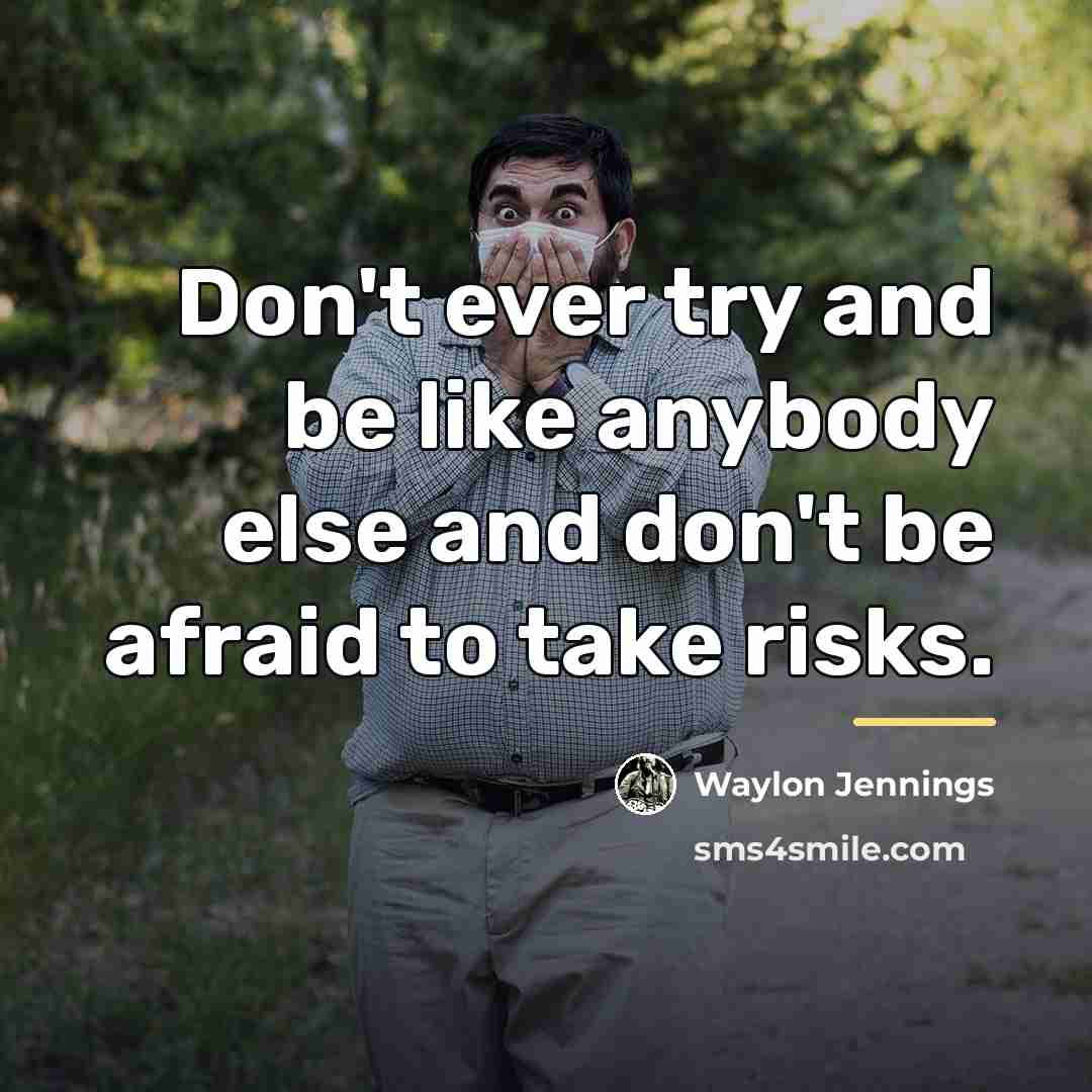 “Don't ever try and be like anybody else and don't…” quote by Waylon Jennings