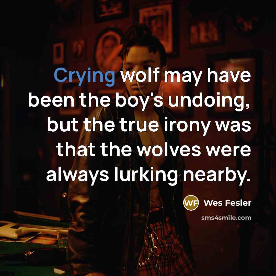 “Crying wolf may have been the boy's undoing, but the…” quote by Wes Fesler