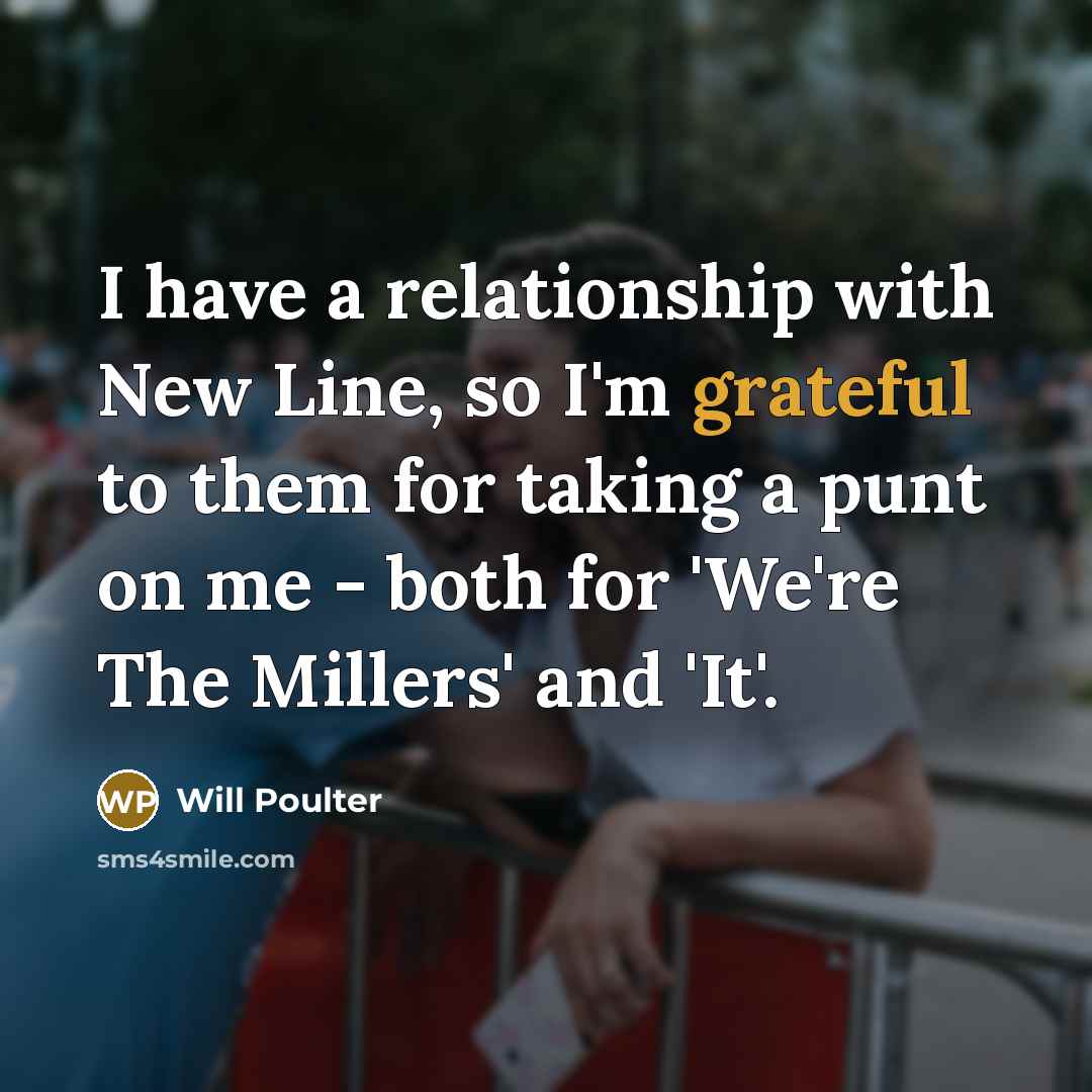 “I have a relationship with New Line, so I'm grateful…” quote by Will Poulter