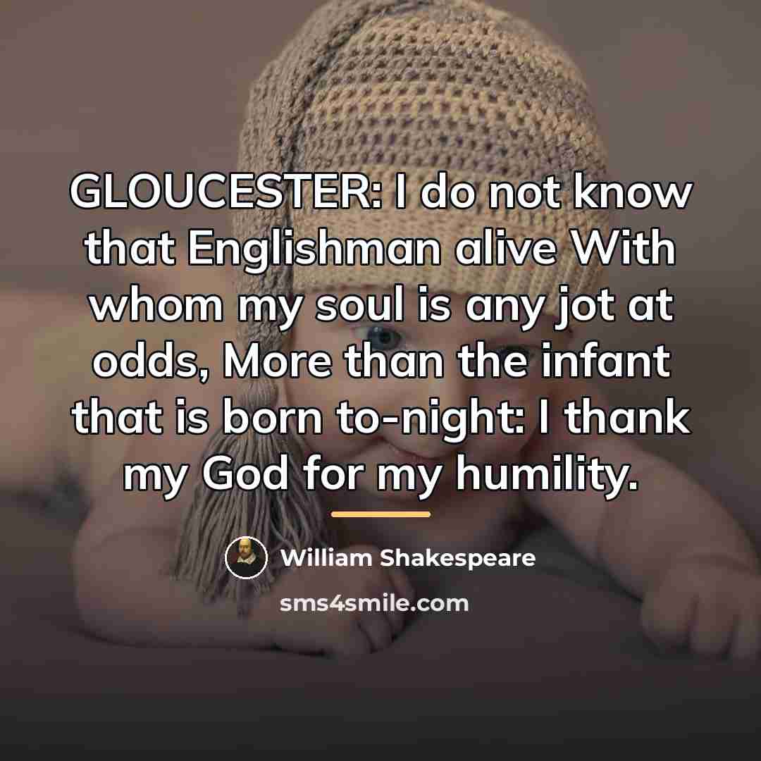 “GLOUCESTER: I do not know that Englishman alive With whom…” quote by William Shakespeare