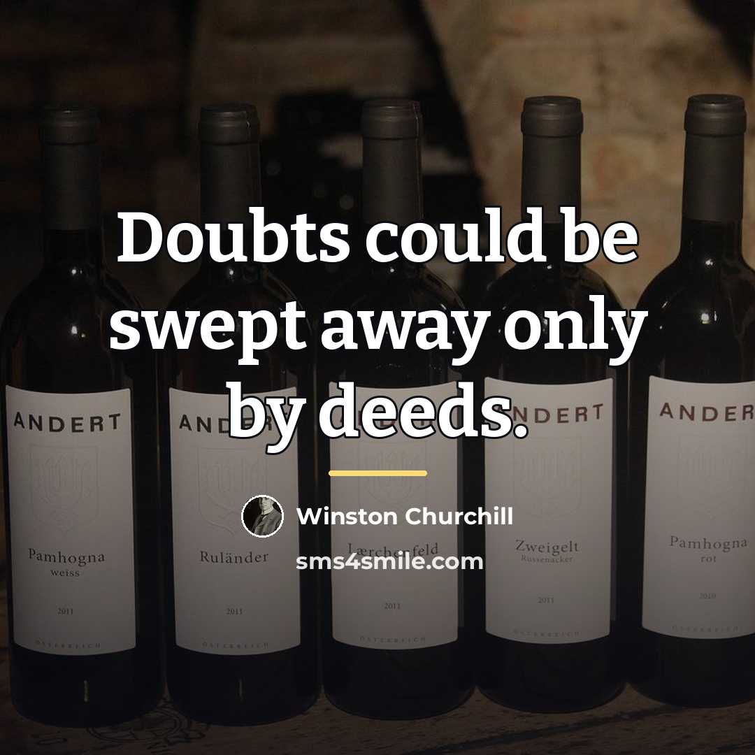 “Doubts could be swept away only by deeds.…” quote by Winston Churchill