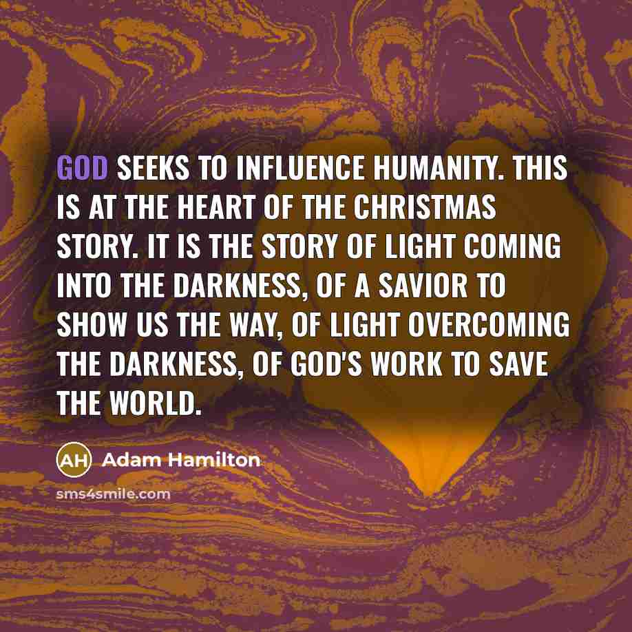 “God seeks to influence humanity. This is at the heart…” quote by Adam Hamilton