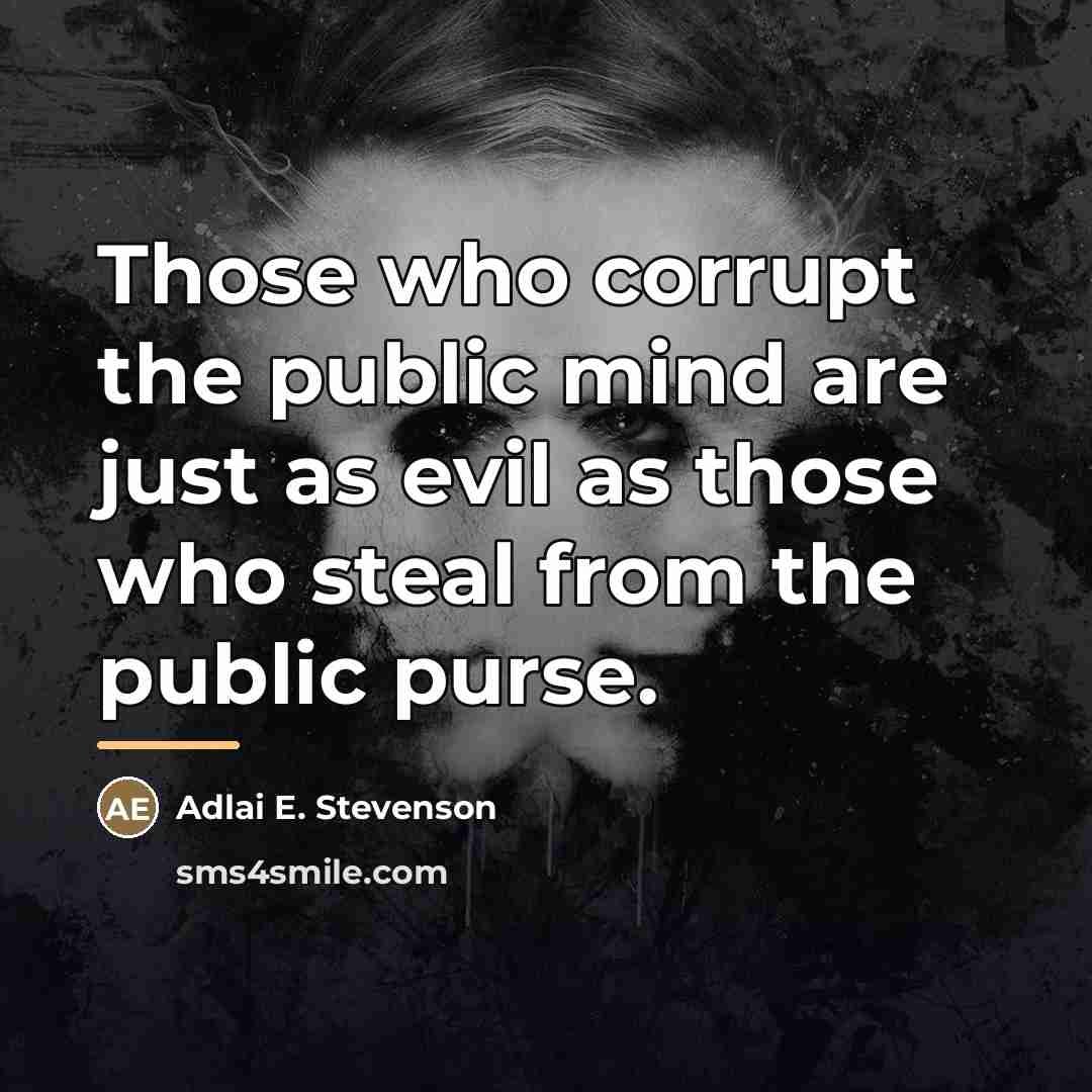 “Those who corrupt the public mind are just as evil…” quote by Adlai E. Stevenson