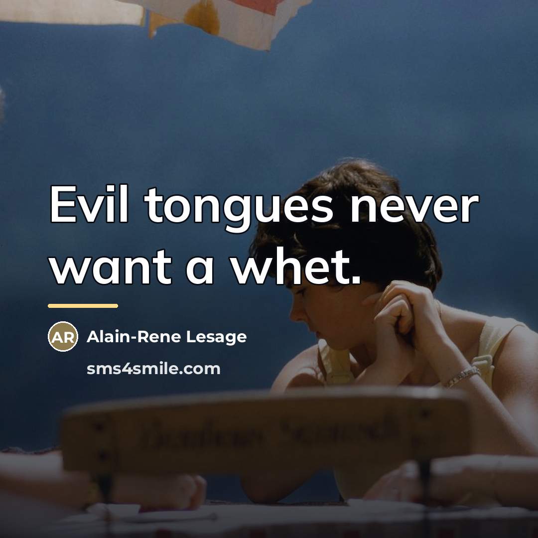 “Evil tongues never want a whet.…” quote by Alain-Rene Lesage