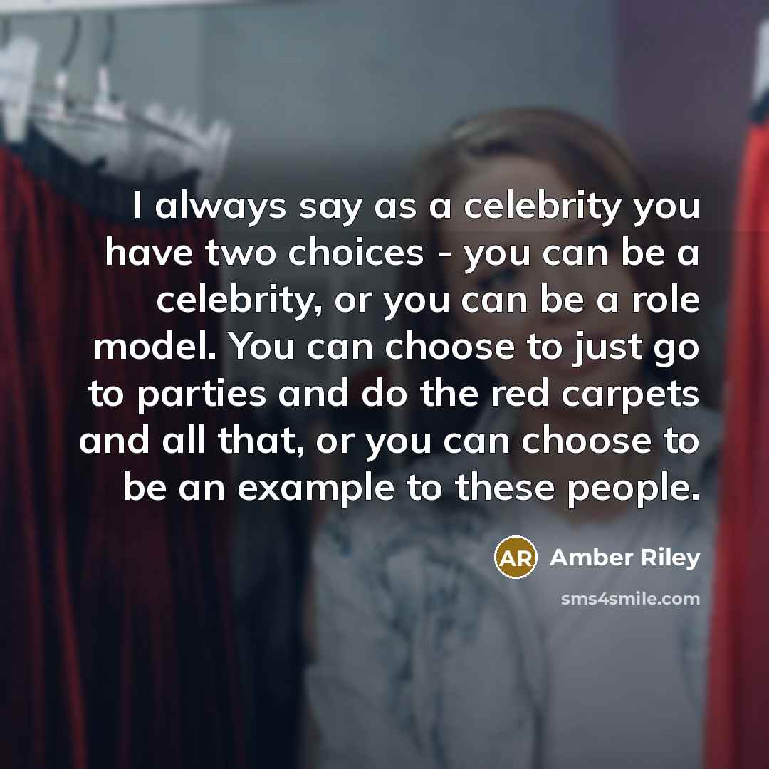 “I always say as a celebrity you have two choices…” quote by Amber Riley