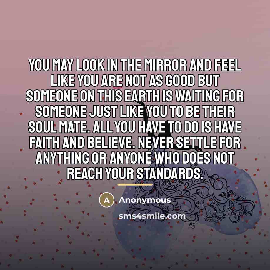 “You may look in the mirror and feel like you…” quote by Anonymous