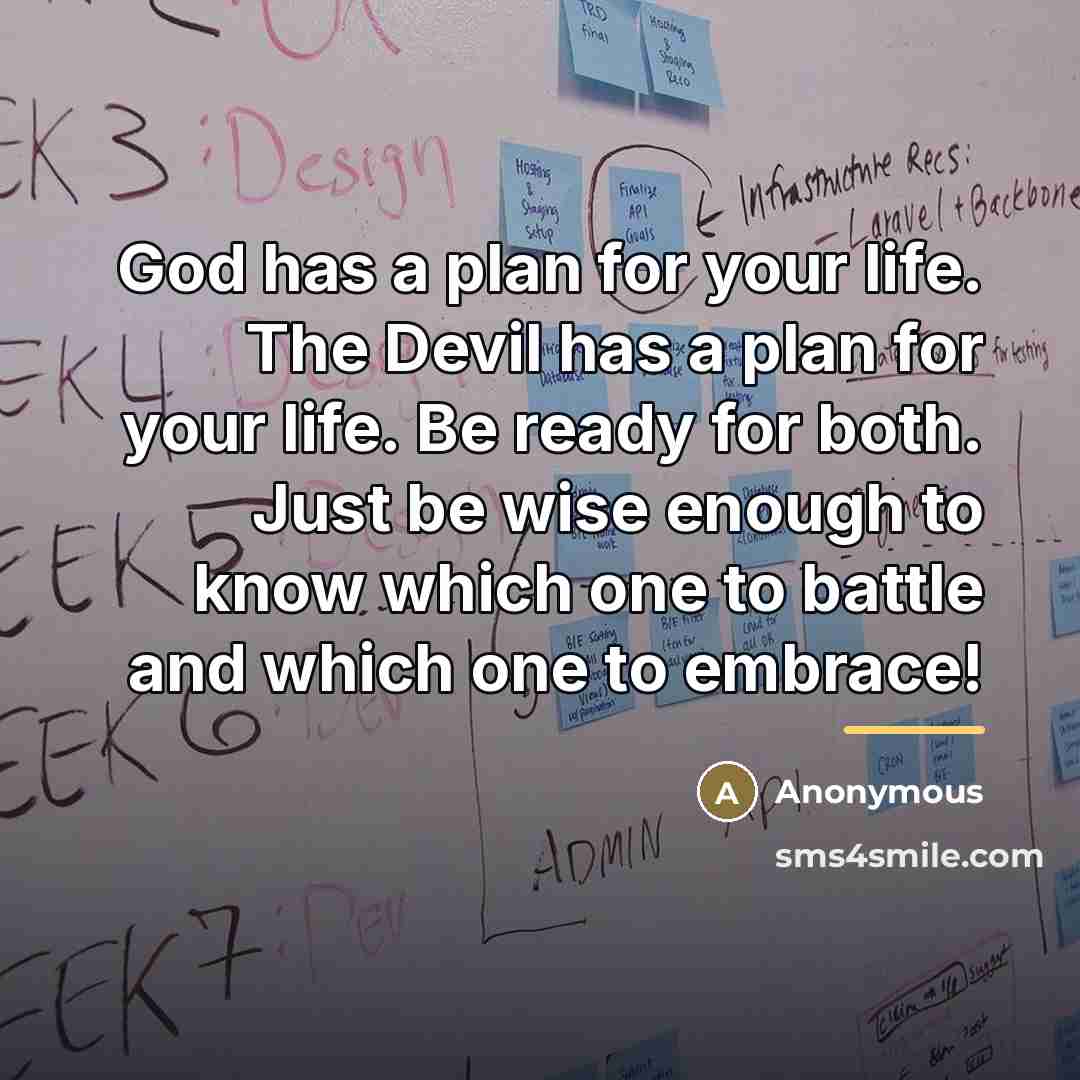 “God has a plan for your life. The Devil has…” quote by Anonymous