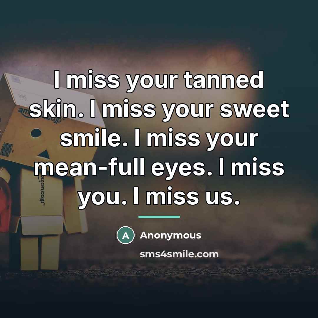 “I miss your tanned skin. I miss your sweet smile.…” quote by Anonymous