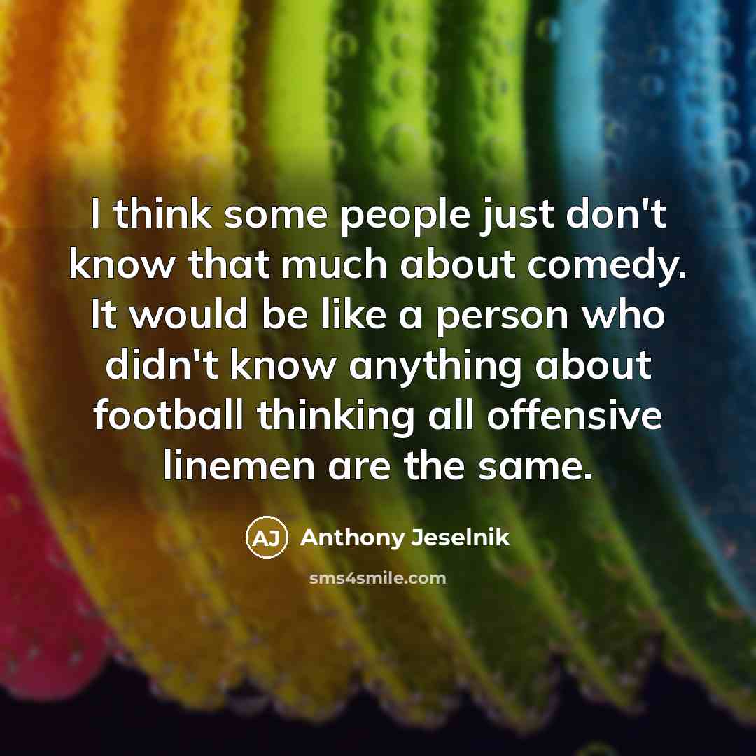 “I think some people just don't know that much about…” quote by Anthony Jeselnik