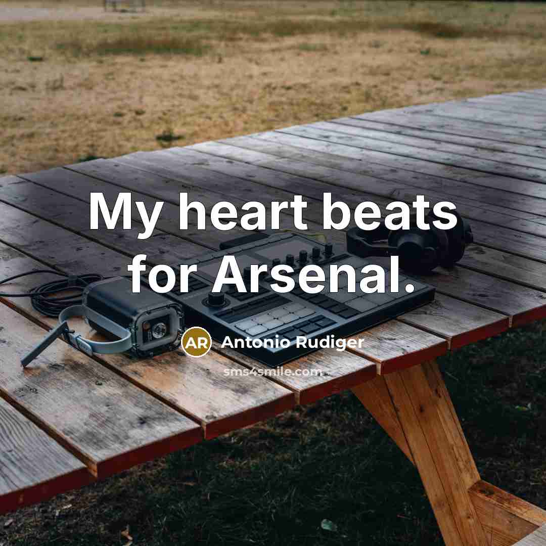 “My heart beats for Arsenal.…” quote by Antonio Rudiger