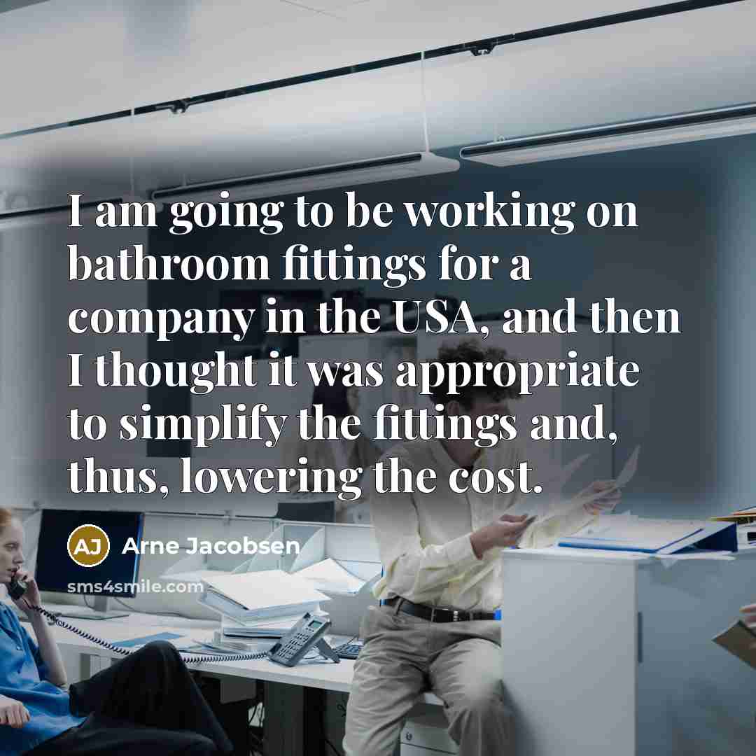 “I am going to be working on bathroom fittings for…” quote by Arne Jacobsen