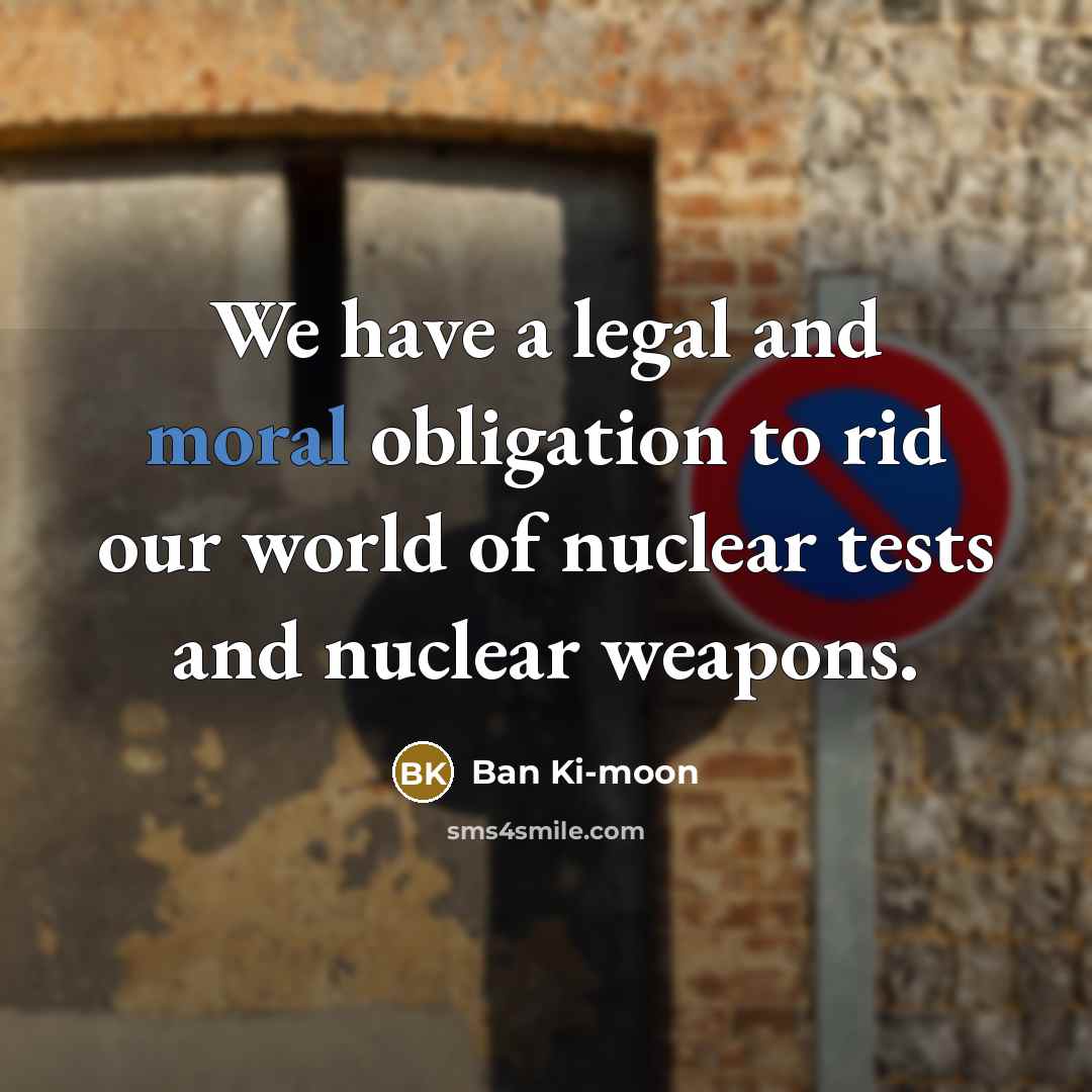 “We have a legal and moral obligation to rid our…” quote by Ban Ki-moon
